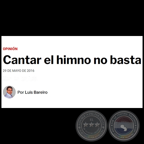 CANTAR EL HIMNO NO BASTA - Por LUIS BAREIRO - Domingo, 29 de Mayo de 2016